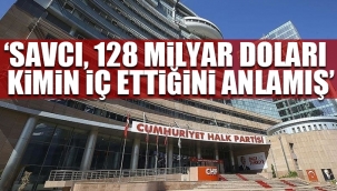 CHPden 128 milyar dolar nerede? afişine soruşturma açılmasına tepki
