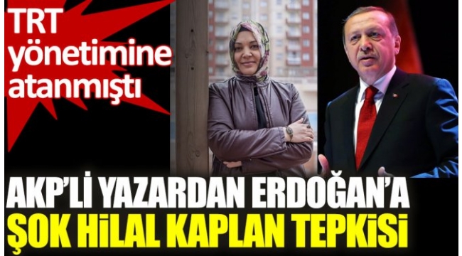 AK Partili yazardan Erdoğan'a Hilal Kaplan tepkisi: 'Bu kadar önemsiyorsa nüfusuna alsın'