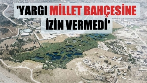'Yargı millet bahçesine izin vermedi'