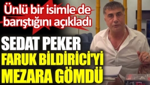 Sedat Peker Faruk Bildiriciyi mezara gömdü
