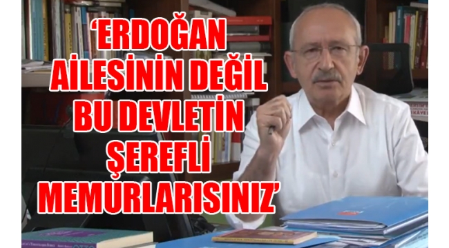 CHP Lideri Kılıçdaroğlu'ndan tüm bürokratlara son çağrı !