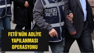 FETÖ'nün 'Adliye Yapılanması'na operasyon