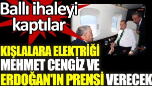 Kışlalara elektriği Mehmet Cengiz ve Erdoğanın prensi verecek