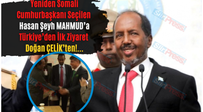 DOĞAN ÇELİK SOMALİ CUMHURBAŞKANI HASAN ŞEYH MAHMUT'A DESTEK OLDU