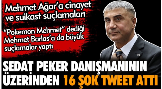 Sedat Peker danışmanın üzerinden 16 şok tweet attı. Mehmet Ağar'a cinayet ve suikast suçlamaları. Pokemon Mehmet dediği Mehmet Barlas'a da büyük suçlamalar yaptı