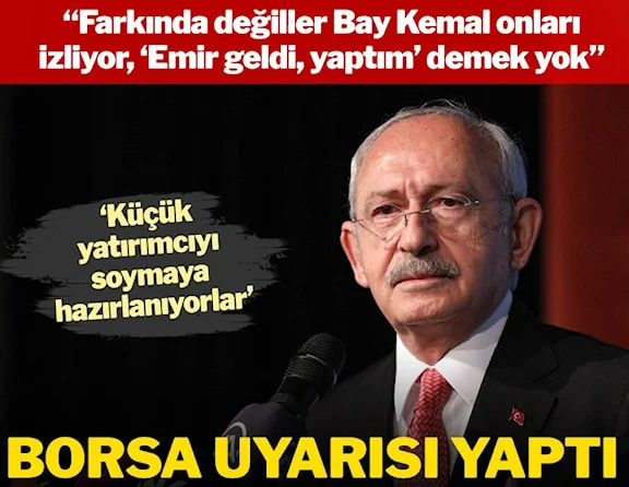 CHP Lideri Kılıçdaroğlu'ndan borsa uyarısı: Farkında değiller Bay Kemal onları izliyor