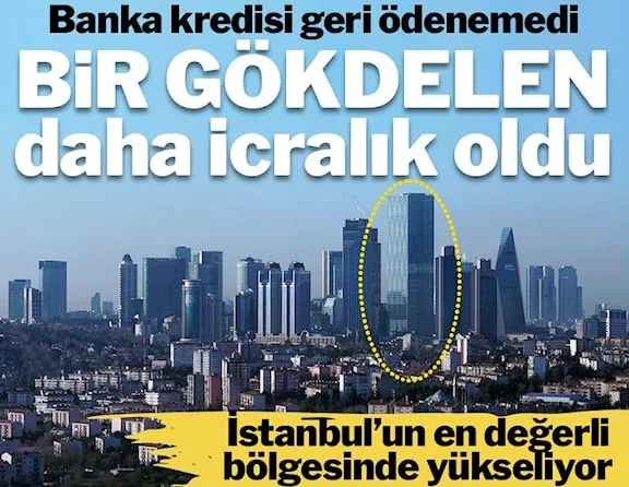 İstanbul'da bir gökdelen daha icradan satılıyor