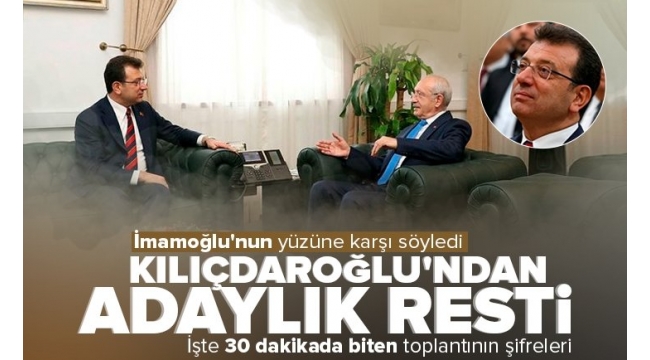 Kemal Kılıçdaroğlu Ekrem İmamoğlu'na böyle rest çekti! Yüzüne karşı söyledi: Bizim adayımız değilsin.