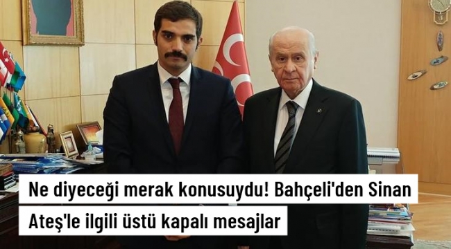 Bahçeli'den suikasta kurban giden Sinan Ateş'le ilgili üstü kapalı mesajlar