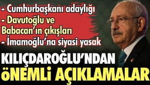 CHP lideri Kılıçdaroğlu'ndan önemli açıklamalar