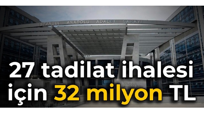 Devleti soydular! Anadolu Adalet Sarayı'nın 27 tadilat ihalesi için 32 milyon TL
