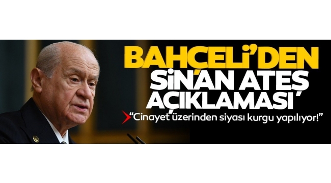 MHP Lideri Devlet Bahçeli'den Kılıçdaroğlu'na: Tek bir evladımı al da ciğerinin kaç okka olduğunu göreyim