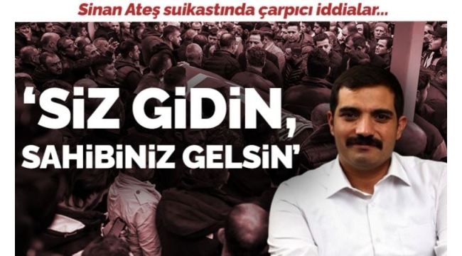 Sinan Ateş suikastında çarpıcı iddia: "MHP'li Kılavuz, şüpheliyi almaya giden polislere 'siz gidin, sahibiniz gelsin' dedi"