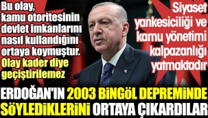 Erdoğan'ın 2003 Bingöl depreminde söylediklerini ortaya çıkardılar
