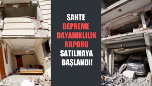 Sahte depreme dayanıklılık raporu satılmaya başlandı!