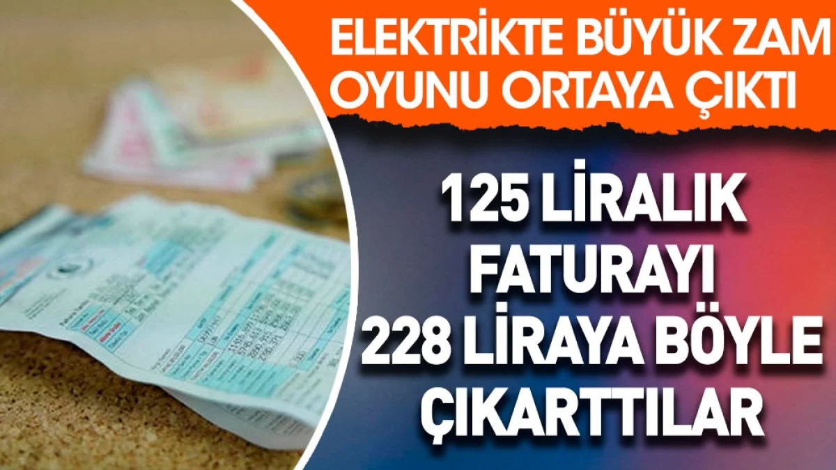 Elektrik'te dağıtım bedeli oyunu ! 125 liralık faturayı 228 liraya böyle çıkarttılar. Elektrikte büyük zam oyunu ortaya çıktı