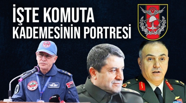 İşte yeni komuta kademesinin portresi