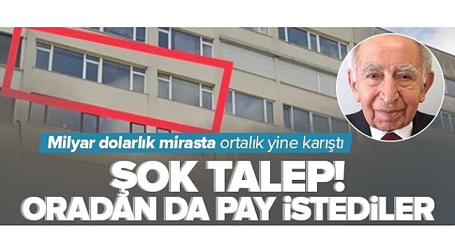 Milyar dolarlık "Tatlı Miras" kavgasında ortalık yine karıştı! Şok talep: Oradan da pay istediler.