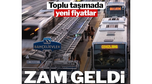 İstanbul'da toplu ulaşıma zam geldi