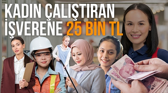 Kadın çalıştıran işverene 25 bin TL destek 