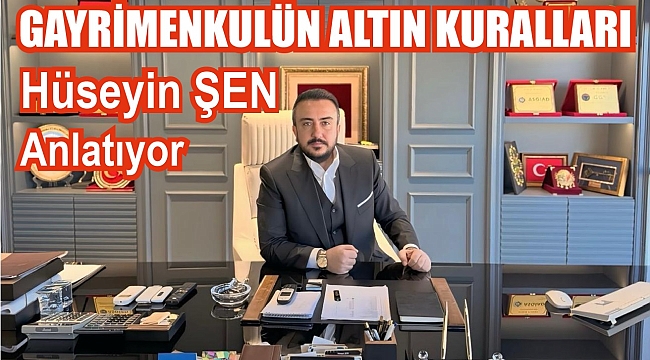 Gayrimenkulde Doğru Hamleler İçin Hüseyin Şen'den İpuçları