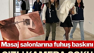 Masaj salonlarına fuhuş baskını: Prize gizli kamera yerleştirmişler