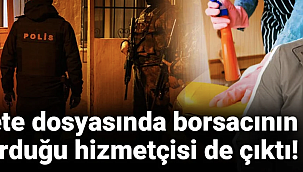 'Çete' dosyasında borsacının hizmetlisi de şüpheli