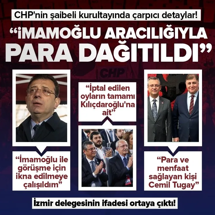 CHP'nin şaibeli kurultayında yeni detaylar! İzmir delegesinin ifadesi ortaya çıktı | "Özgür Özel'e destek için para teklif etti".