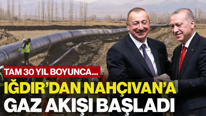 Iğdır'dan Nahçıvan'a Doğal Gaz Akışı Resmen Başladı