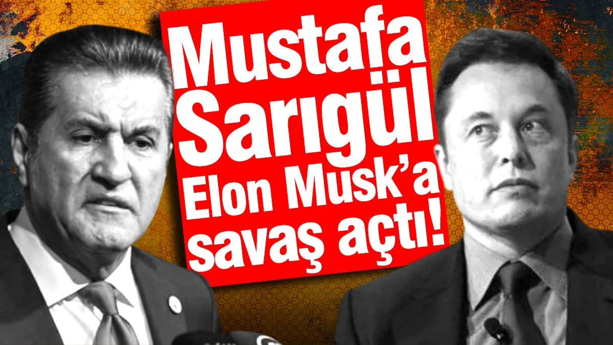 Mustafa Sarıgül Elon Musk'a savaş açtı!