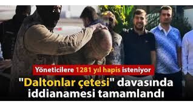 Daltonların 1.600 sayfalık iddianamesi: Taraftar gruplarında gövde gösterisi