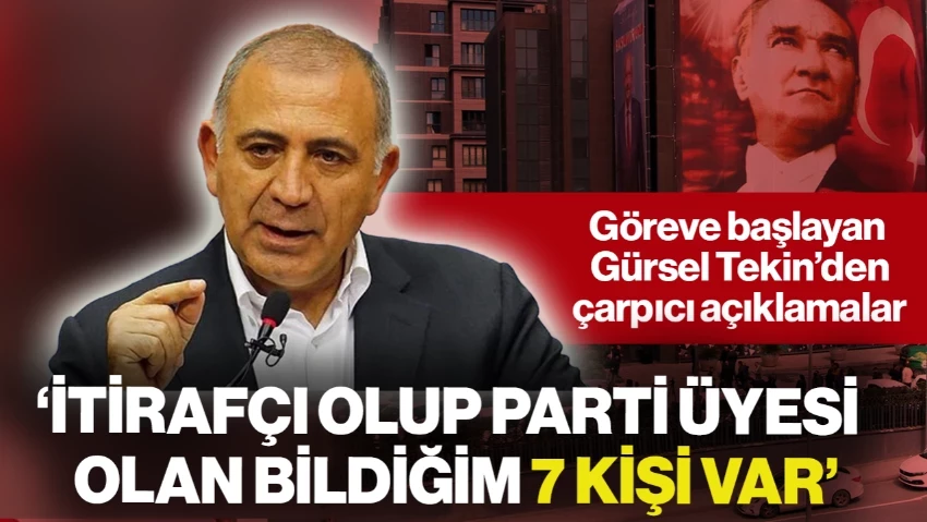 Gürsel Tekin'den Çarpıcı Sözler: 'İtirafçı Olup Parti Üyesi Olan Bildiğim 7 Kişi Var' Diyerek Açıkladı