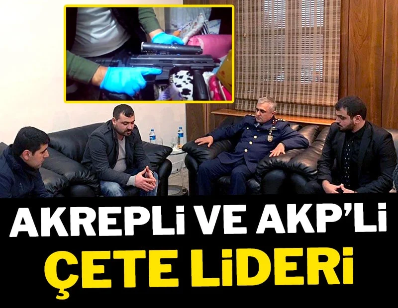 Akrepli ve AKP'li çete lideri