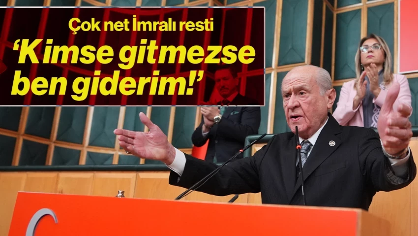 Bahçeli: Kimse yanaşmayacaksa İmralı'ya gitmekten imtina etmem!
