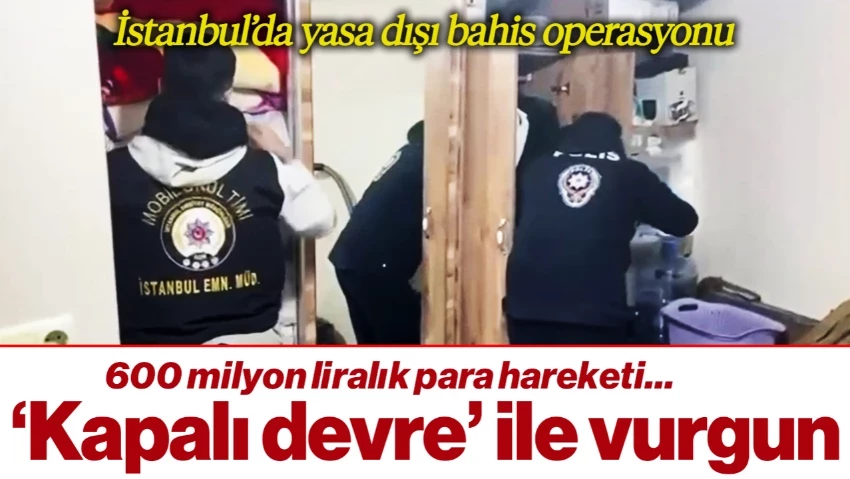 600 Milyon Liralık Para Hareketi... 'Kapalı Devre' Sistemiyle Vurgun Yaptılar: Yasa Dışı Bahis Operasyonunda 14 Gözaltı