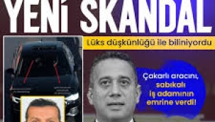 CHP'li Ali Mahir Başarır'ın çakarlı arabası suç kaydı olan iş insanında çıktı!.