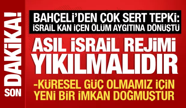 Bahçeli: Asıl rejim değişikliği İsrail'de yaşanmalıdır