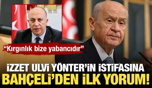 MHP Lideri Bahçeli'den İzzet Ulvi Yönter'in istifasına ilişkin açıklama! 'Kırgınlık bize yabancıdır'