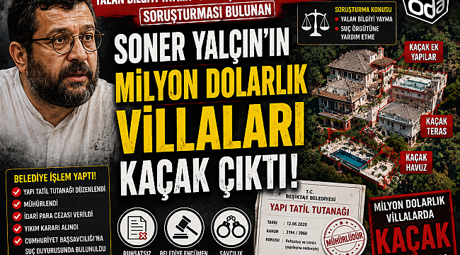  SONER YALÇIN'IN MİLYONLARCA DOLARLIK "KAÇAK VİLLALARI" 