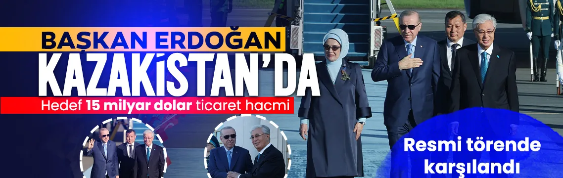 Resmi törenle karşılandı: Başkan Erdoğan, Kazakistan'da