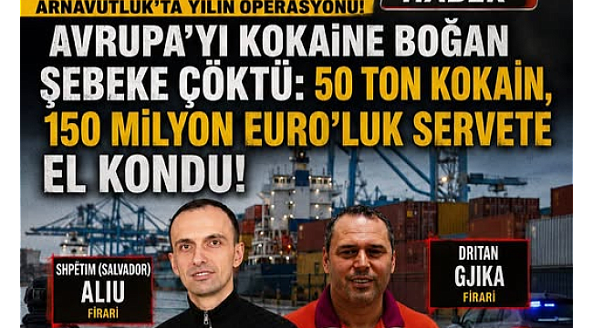 AVRUPA'YI KOKAİNE BOĞAN ŞEBEKE ÇÖKTÜ: 50 TON KOKAİN, 150 MİLYON EURO'LUK SERVETE EL KONDU