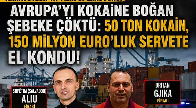 AVRUPA'YI KOKAİNE BOĞAN ŞEBEKE ÇÖKTÜ: 50 TON KOKAİN, 150 MİLYON EURO'LUK SERVETE EL KONDU