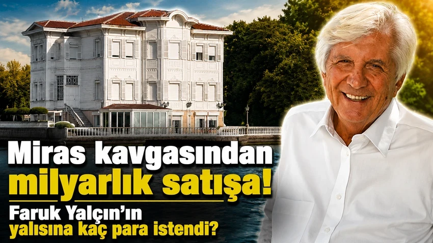 Babalarından kalan son mirası bile sattılar! Faruk Yalçın'ın 5 çocuğunun paylaşacağı servet ortaya çıktı