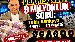 Medyayı sarsacak 9 milyonluk soru: Tahir Sarıkaya parayı kimlere dağıttı?