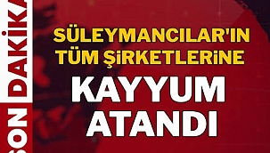 Sülaymancılarla ilişkili 32 şirkete kayyum atandı: Aralarında ünlü markalar da var
