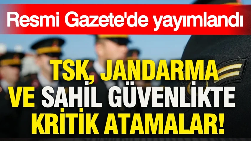 Altı büyükşehrin İl Jandarma Komutanı'nın görev yeri değişti