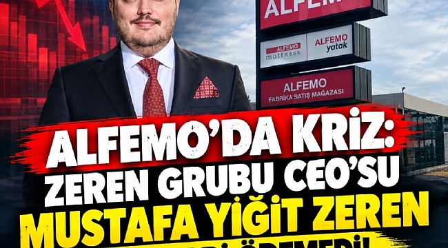 Alfemo'da kriz: Zeren Grubu CEO'su Mustafa Yiğit Zeren maaşları ödemedi!