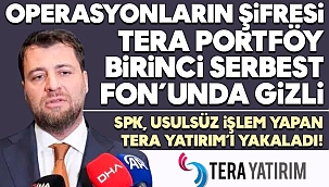 SPK, usulsüz işlem yapan Tera Yatırım'ı yakaladı!